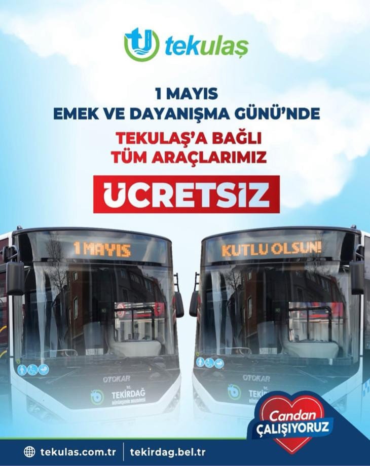 1 Mayıs Emek ve Dayanışma Günü Tekulaş Araçları Ücretsizdir.