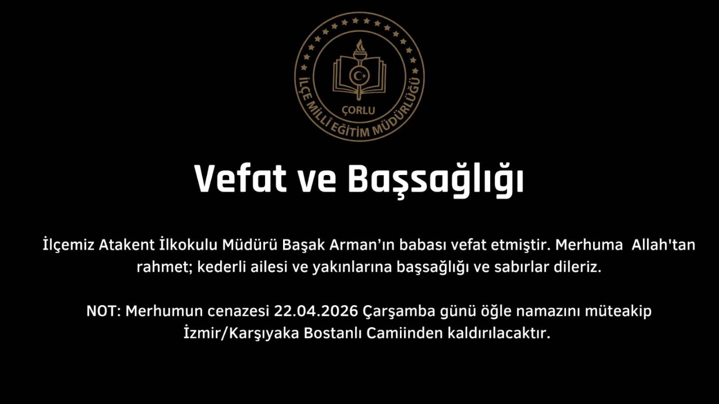 Çorlu’da Vefat Haberi: Okul Müdürü Başak Arman’ın Babası Hayatını Kaybetti