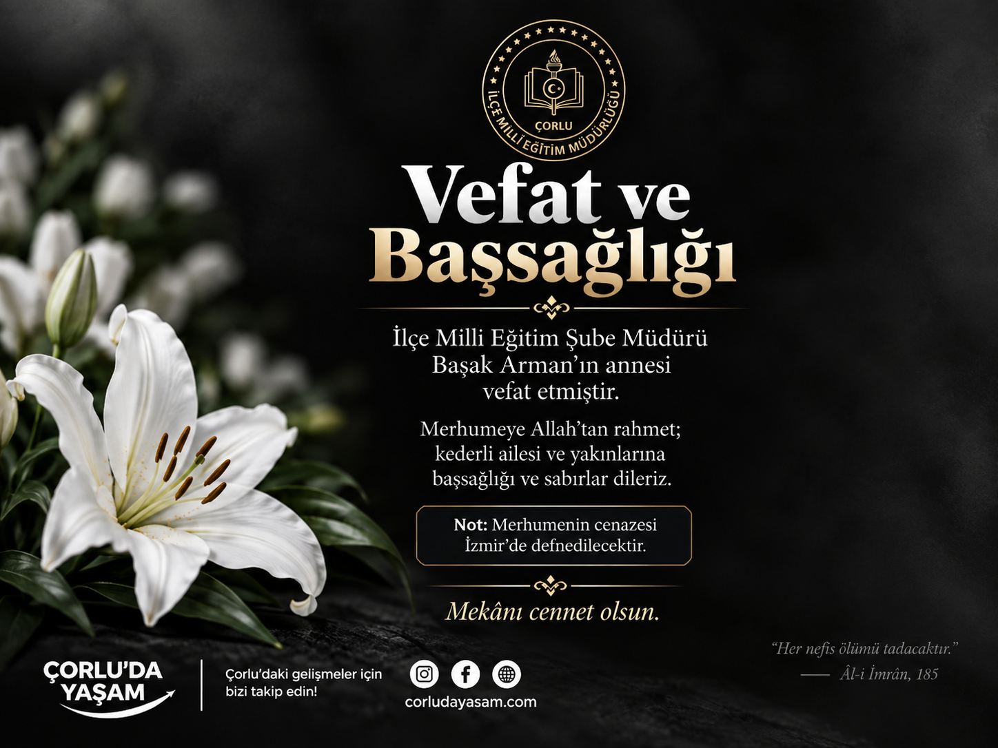 Çorlu İlçe Milli Eğitim Şube Müdürü Başak Arman’ın annesinin vefat ettiği öğrenildi.